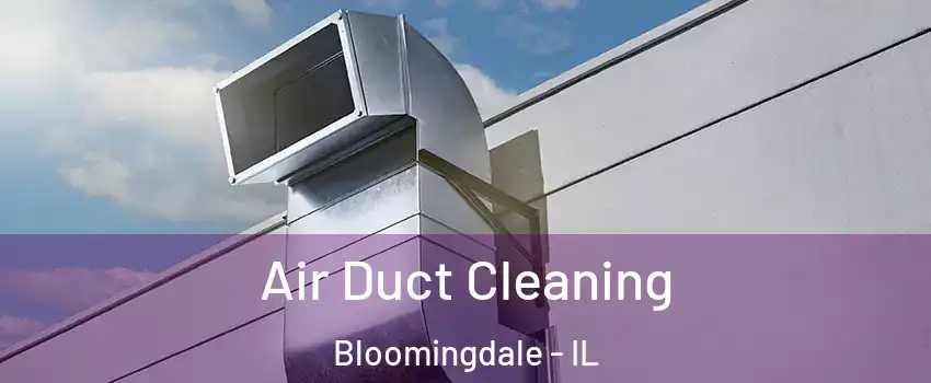  Air Duct Cleaning Bloomingdale - IL