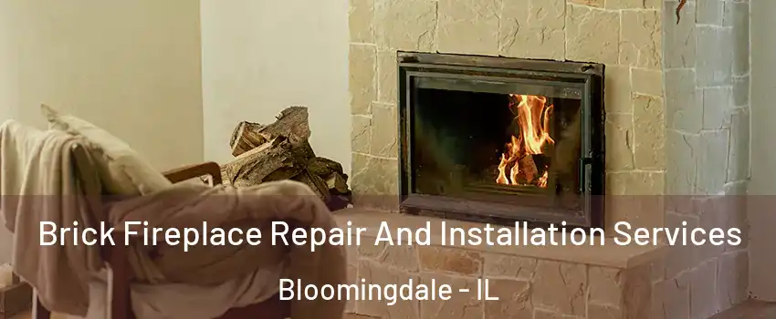  Brick Fireplace Repair And Installation Services Bloomingdale - IL