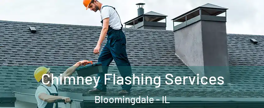  Chimney Flashing Services Bloomingdale - IL