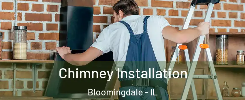  Chimney Installation Bloomingdale - IL