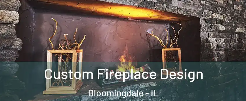  Custom Fireplace Design Bloomingdale - IL