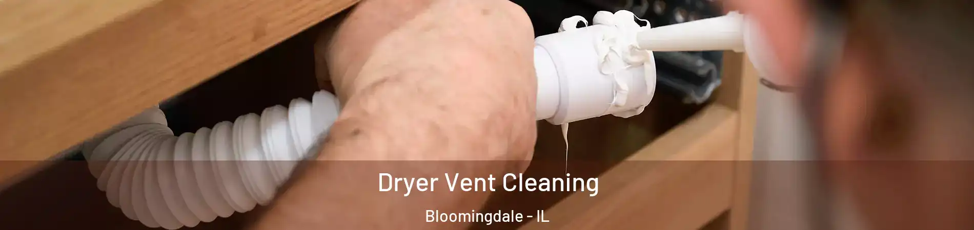  Dryer Vent Cleaning Bloomingdale - IL