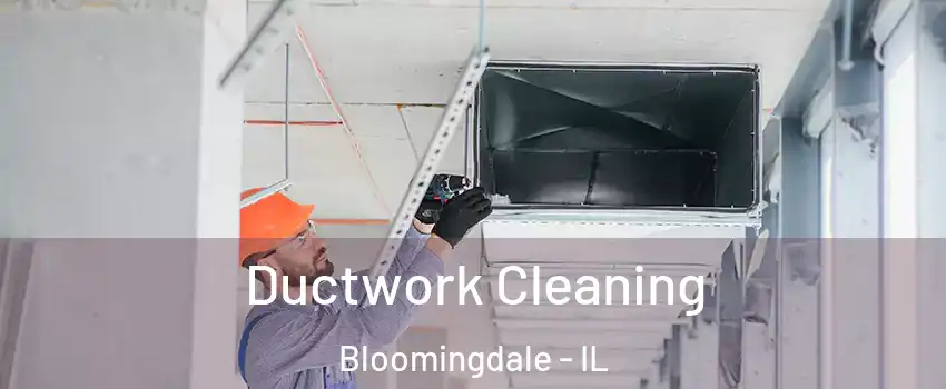  Ductwork Cleaning Bloomingdale - IL