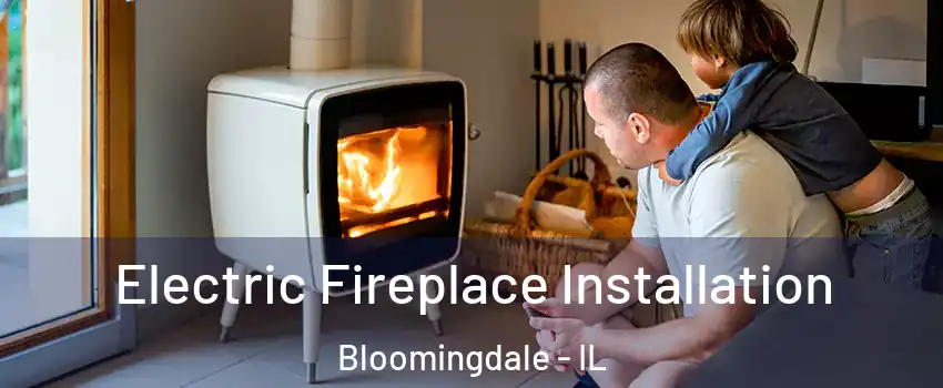  Electric Fireplace Installation Bloomingdale - IL