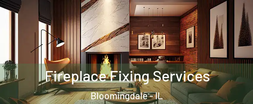  Fireplace Fixing Services Bloomingdale - IL