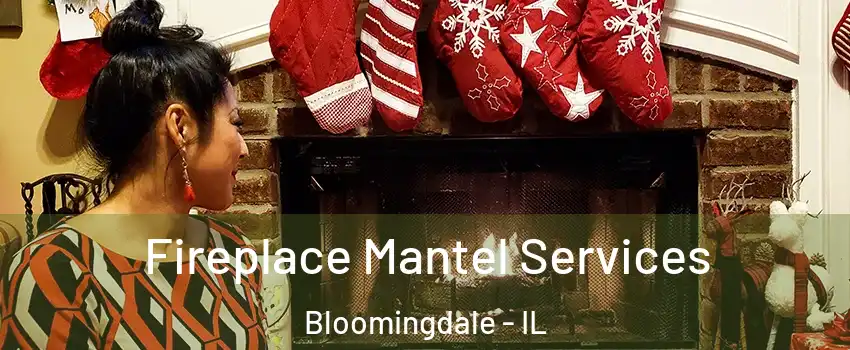  Fireplace Mantel Services Bloomingdale - IL