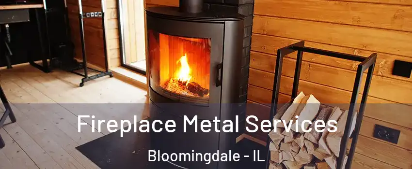  Fireplace Metal Services Bloomingdale - IL