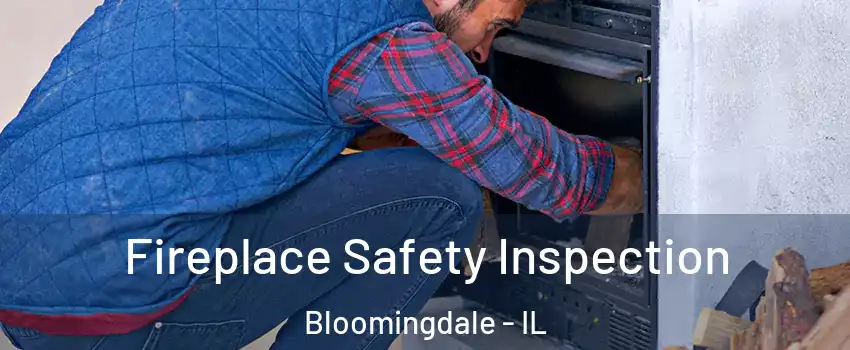  Fireplace Safety Inspection Bloomingdale - IL