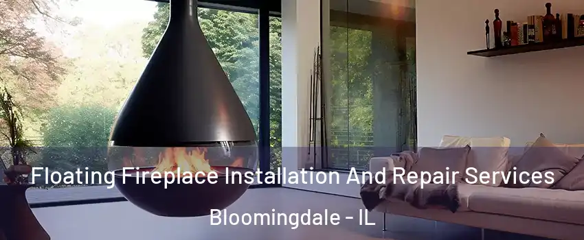  Floating Fireplace Installation And Repair Services Bloomingdale - IL