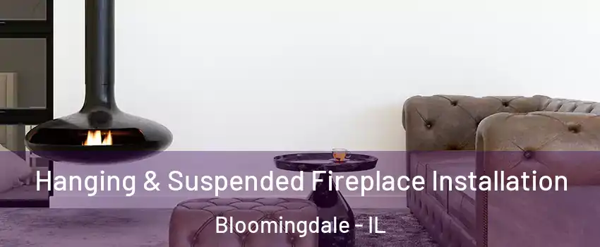  Hanging & Suspended Fireplace Installation Bloomingdale - IL