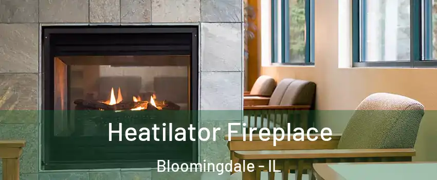  Heatilator Fireplace Bloomingdale - IL