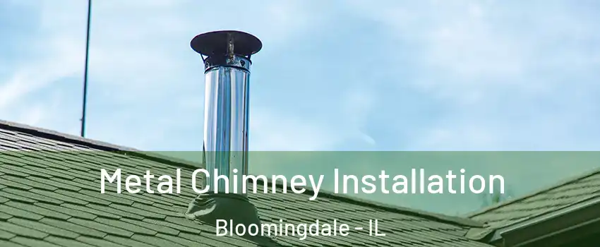  Metal Chimney Installation Bloomingdale - IL