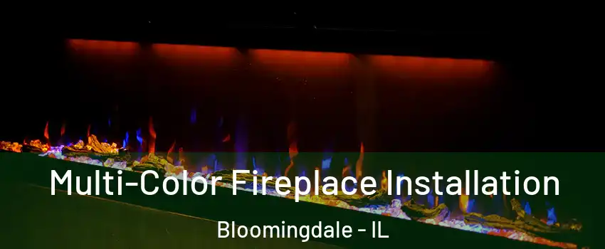 Multi-Color Fireplace Installation Bloomingdale - IL