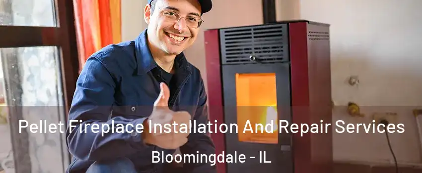  Pellet Fireplace Installation And Repair Services Bloomingdale - IL