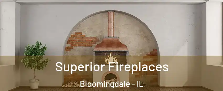  Superior Fireplaces Bloomingdale - IL