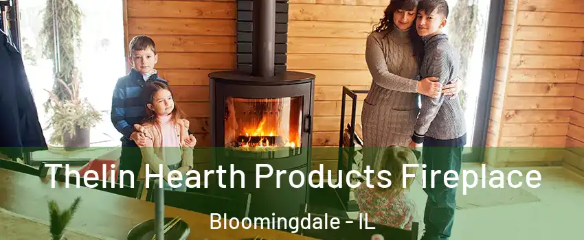  Thelin Hearth Products Fireplace Bloomingdale - IL