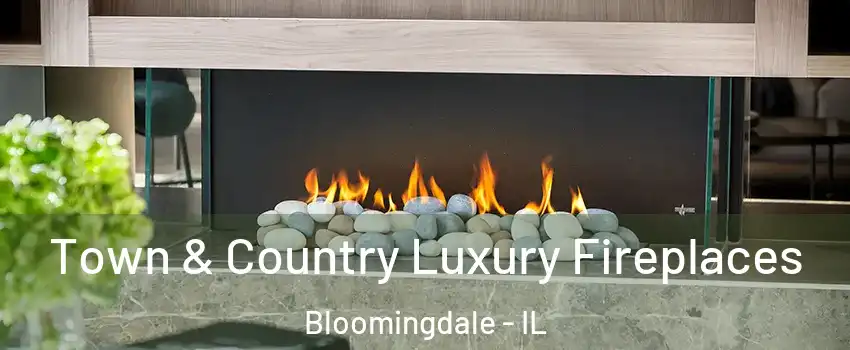  Town & Country Luxury Fireplaces Bloomingdale - IL