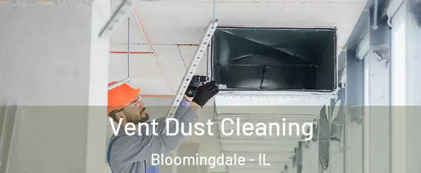  Vent Dust Cleaning Bloomingdale - IL
